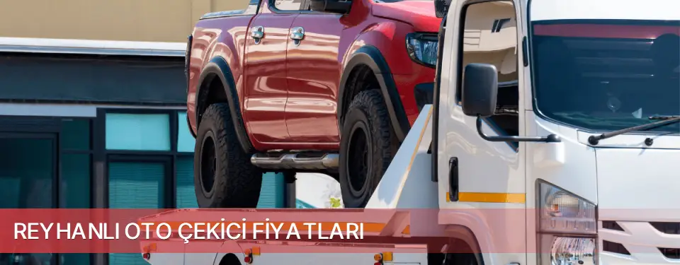 Reyhanlı İlçemi Oto Çekici Fiyatları
